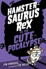 Hamstersaurus Rex vs. the Cutepocalypse af Tom O'Donnell