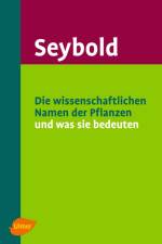 Die wissenschaftlichen Namen der Pflanzen und was sie bedeuten af Siegmund Seybold