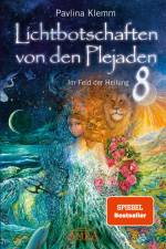 Lichtbotschaften von den Plejaden Band 8: Im Feld der Heilung (SPIEGEL-BESTSELLER)