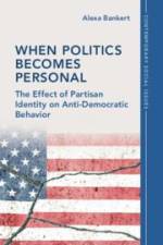 When Politics Becomes Personal af Alexa Bankert