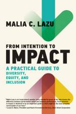 From Intention to Impact af Malia C Lazu