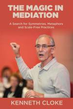 The Magic in Mediation af Kenneth Cloke