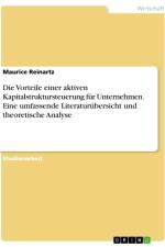 Die Vorteile einer aktiven Kapitalstruktursteuerung für Unternehmen. Eine umfassende Literaturübersicht und theoretische Analyse af Maurice Reinartz
