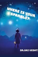 Where Is Your Sparkle? af Sai Vedati