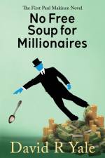 No Free Soup for Millionaires af David R Yale