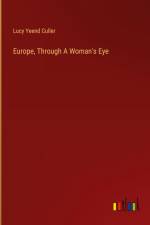 Europe, Through A Woman's Eye af Lucy Yeend Culler