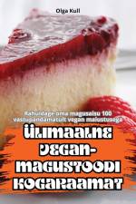 ÜLIMAALNE VEGAN-MAGUSTOODI KOGARAAMAT af Olga Kull