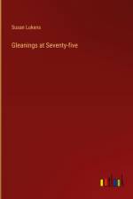Gleanings at Seventy-five af Susan Lukens