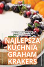NAJLEPSZA KUCHNIA GRAHAM KRAKERS af Kalina Wo¿niak