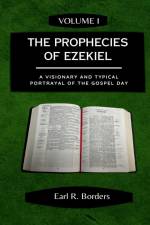 The Prophecies of Ezekiel - Volume 1 af Earl R. Borders
