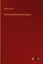 Frammenti dell'inchiesta agraria af Stefano Jacini