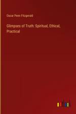 Glimpses of Truth: Spiritual, Ethical, Practical af Oscar Penn Fitzgerald