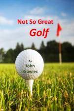 Not So Great Golf af John Krawiec