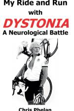 My Ride and Run with Dystonia Hardcover af Chris Phelan