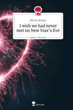 I wish we had never met on New Year's Eve. Life is a Story - story.one af Marvin Spreyer
