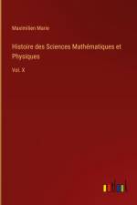 Histoire des Sciences Mathématiques et Physiques af Maximilien Marie
