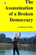 The Assassination of a Broken Democracy af Michael E Kelley