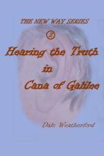 Hearing the Truth in Cana of Galilee af Dale Weatherford