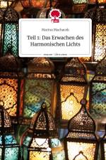 Teil 1: Das Erwachen des Harmonischen Lichts. Life is a Story - story.one af Marina Machacek