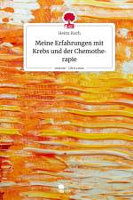 Meine Erfahrungen mit Krebs und der Chemotherapie. Life is a Story - story.one af Heinz Koch