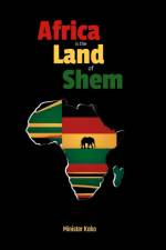 Africa the Land of Shem af Minister Koko