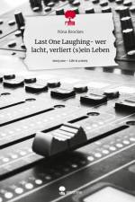 Last One Laughing- wer lacht, verliert (s)ein Leben. Life is a Story - story.one af Nina Brockes