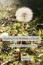 Finding God Without a Church af Alisa Parry