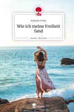 Wie ich meine Freiheit fand. Life is a Story - story.one af Nathalie Pribic