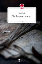 Die Trauer in uns.... Life is a Story - story.one af Tena Topic