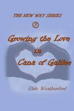 Growing the Love in Cana of Galilee af Dale Weatherford