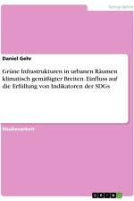 Grüne Infrastrukturen in urbanen Räumen klimatisch gemäßigter Breiten. Einfluss auf die Erfüllung von Indikatoren der SDGs af Daniel Gehr
