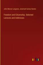 Freedom and Citizenship. Selected Lectures and Addresses af John Mercer Langston