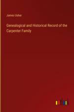 Genealogical and Historical Record of the Carpenter Family af James Usher