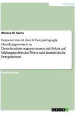 Empowerment durch Tanzpädagogik. Handlungswissen in Demokratisierungsprozessen mit Fokus auf bildungspolitische Werte und feministische Perspektiven af Monica Di Sarno