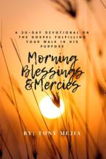 Morning Blessings & Mercies af Tony Mejia