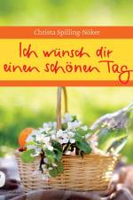 Ich wünsch dir einen schönen Tag af Christa Spilling-Nöker