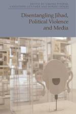 Disentangling Jihad, Political Violence and Media af Simone Pfeifer