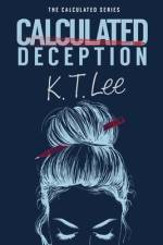 Calculated Deception: The Calculated Series: Book 1 af K. T. Lee