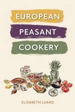 European Peasant Cookery af Elisabeth Luard