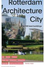 Rotterdam Architecture City: The 100 Best Buildings