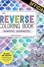 The Reverse Coloring Book(TM): Mindful Journeys af Kendra Norton