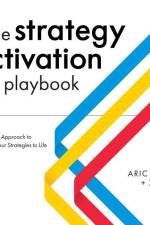 The Strategy Activation Playbook: A Practical Approach to Bringing Your Strategies to Life af Aric Wood