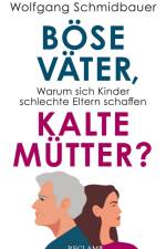 Böse Väter, kalte Mütter? af Wolfgang Schmidbauer