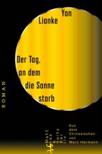 Der Tag, an dem die Sonne starb af Yan Lianke