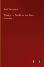 Beiträge zur Geschichte des Basler Münsters af Rudolf Wackernagel