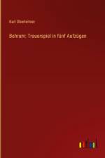 Behram: Trauerspiel in fünf Aufzügen