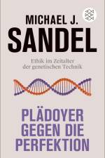 Plädoyer gegen die Perfektion af Michael J. Sandel
