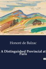 A Distinguished Provincial at Paris af Honore de Balzac