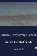 Across Coveted Lands af Arnold Henry Savage Landor