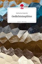 Gedächtnissplitter. Life is a Story - story.one af Katharina Kopecky